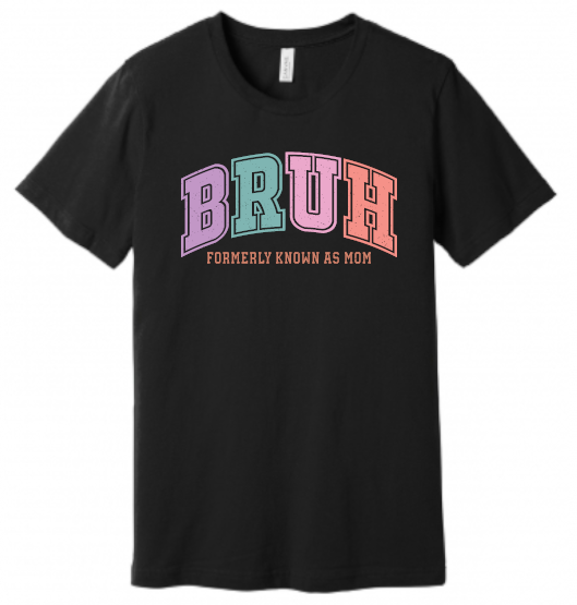 BRUH (Formerly Known as Mom) T-Shirt