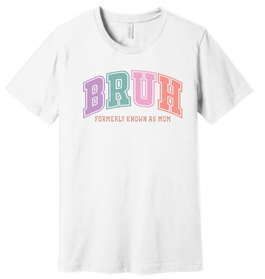BRUH (Formerly Known as Mom) T-Shirt