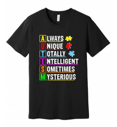 Autism - Always Unique, Totally Intelligent, Sometimes Mysterious - T-Shirt