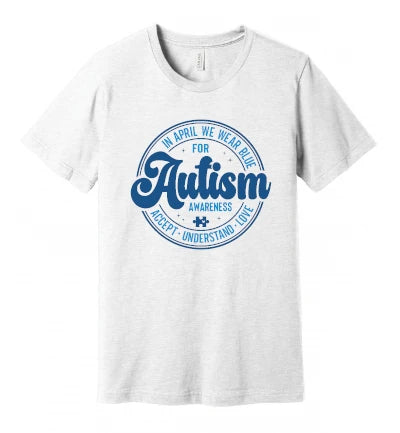 Autism - In April We Wear Blue - Accept, Understand, Love - T-Shirt