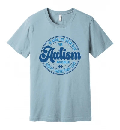 Autism - In April We Wear Blue - Accept, Understand, Love - T-Shirt