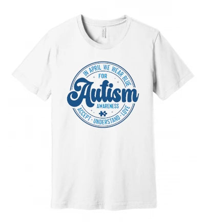 Autism - In April We Wear Blue - Accept, Understand, Love - T-Shirt