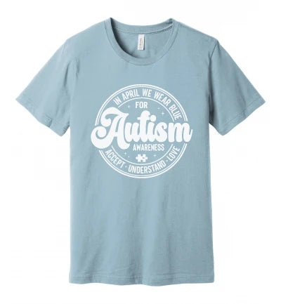 Autism - In April We Wear Blue - Accept, Understand, Love (White) - T-Shirt