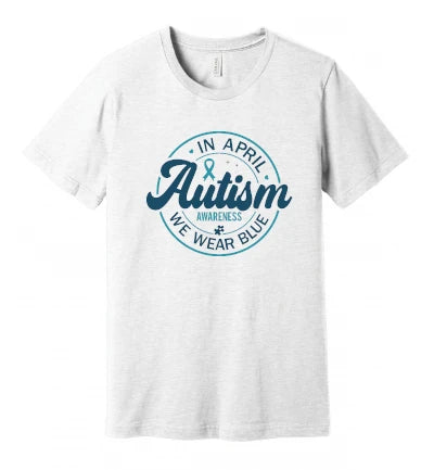 Autism - In April We Wear Blue - T-Shirt