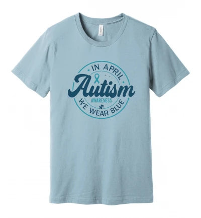 Autism - In April We Wear Blue - T-Shirt