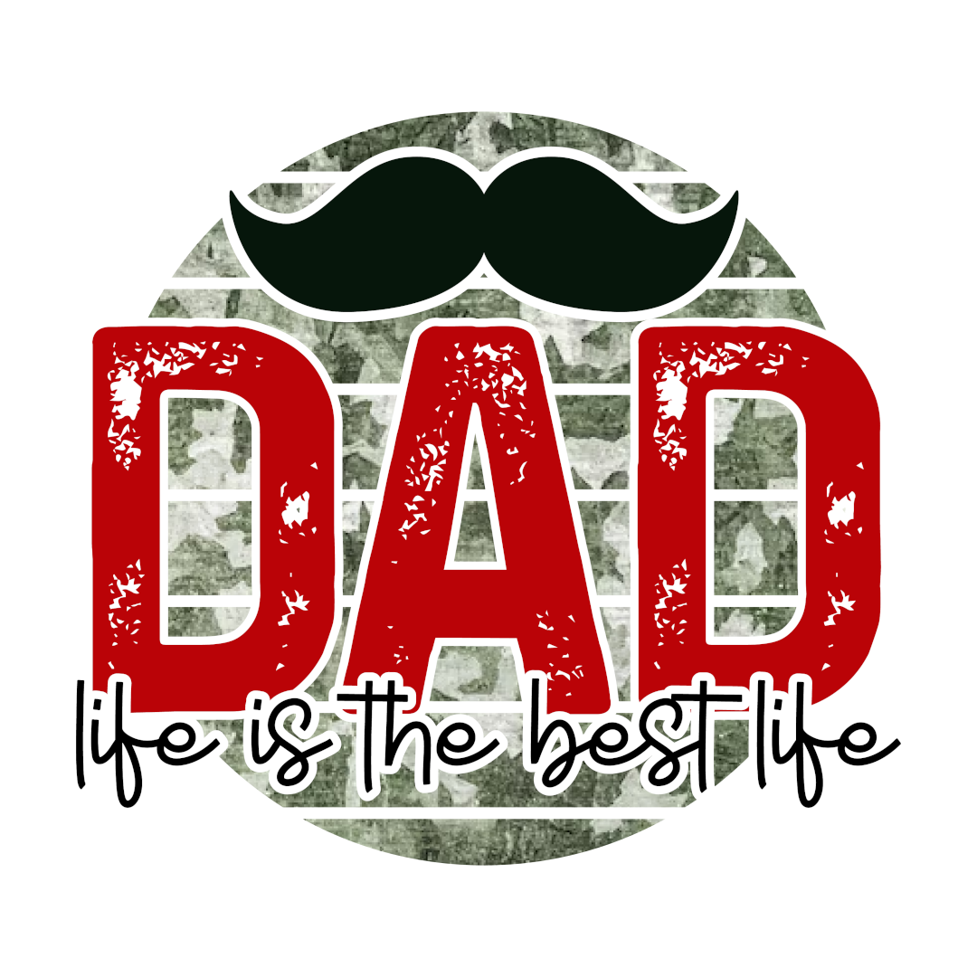 Dad Life is The Best Life