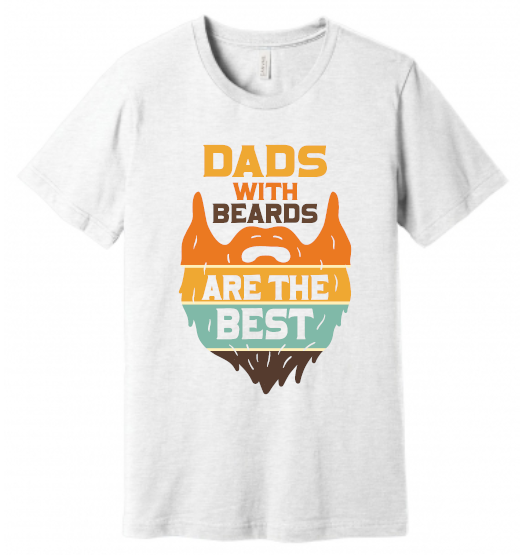 Dad With Beards Are The Best T-Shirt