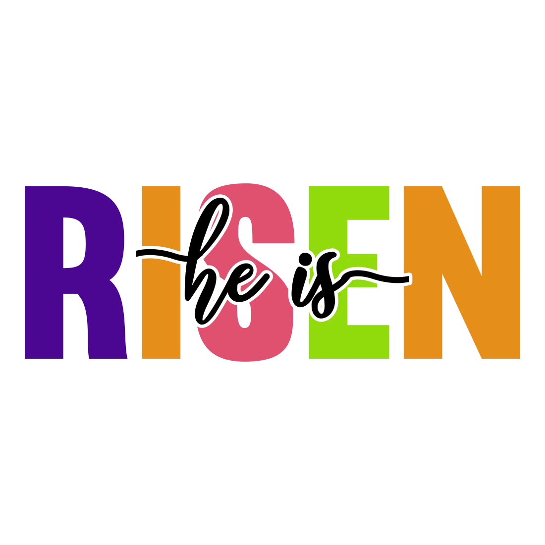 Easter - He Is Risen - Colored Text: Gang Sheet