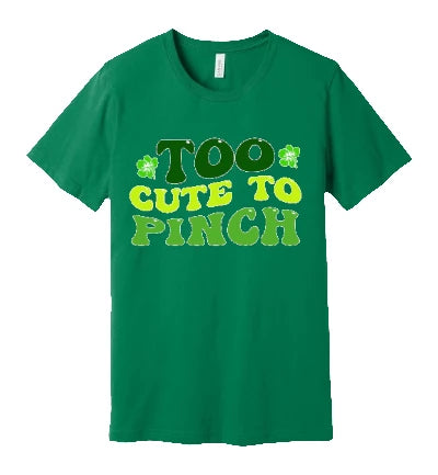 St. Patty's Day - Too Cute to Pinch (Words): T-Shirt