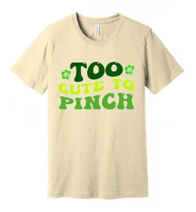 St. Patty's Day - Too Cute to Pinch (Words): T-Shirt