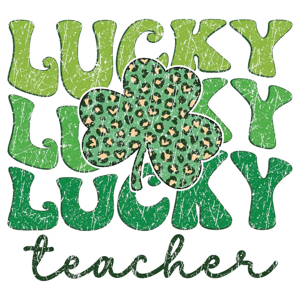 St. Patty's Day - Lucky Teacher (Distressed): Gang Sheet