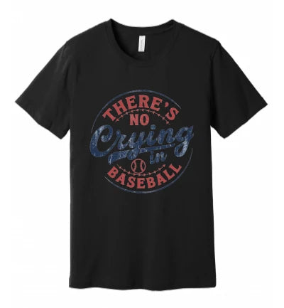 There's No Crying in Baseball: T-Shirt