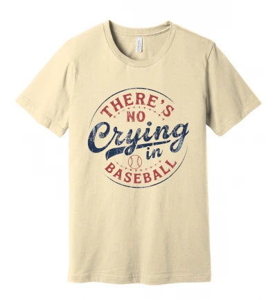 There's No Crying in Baseball: T-Shirt