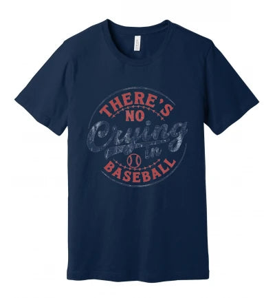 There's No Crying in Baseball: T-Shirt